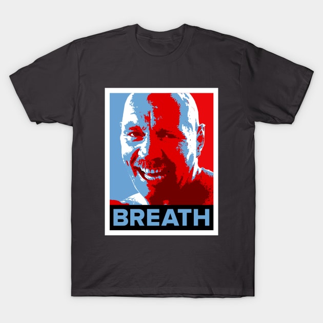 Breath T-Shirt by IndianaJonesMinute